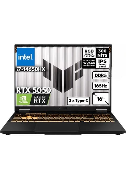 Asus Tuf F16 Gaming  I7 14650HX 40-Gbddr5 1 Tbssd\nnvıdıa Geforce Rtx 5050 8gb (115W) 16'' FHD+(1920 x 1200 Wuxga) 165Hz IPS Windows 11 Pro Taşınabilir Bilgisayar FX608JHRAT138